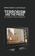 Terrorism and the Press; An Uneasy Relationship