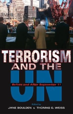 Terrorism and the UN: Before and After September 11 - Boulden, Jane (Editor), and Weiss, Thomas G (Editor)