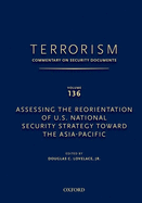 Terrorism: Commentary on Security Documents Volume 136: Assessing the Reorientation of U.S. National Security Strategy Toward the Asia-Pacific