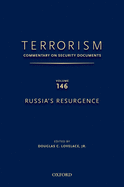 TERRORISM: COMMENTARY ON SECURITY DOCUMENTS VOLUME 146: Russia's Resurgence