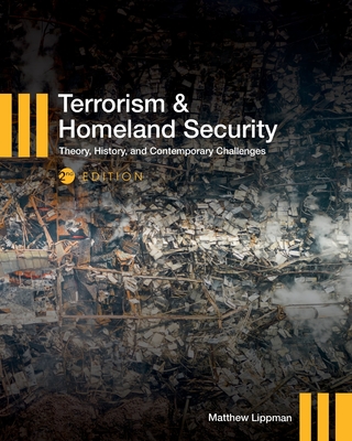 Terrorism & Homeland Security: Theory, History, and Contemporary Challenges - Lippman, Matthew