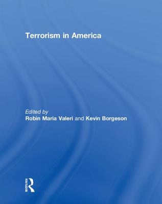 Terrorism in America - Valeri, Robin Maria (Editor), and Borgeson, Kevin (Editor)