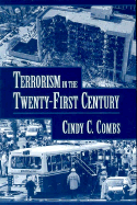 Terrorism in the Twenty-First Century - Combs, Cynthia C, and Combs, Cindy C