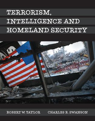 Terrorism, Intelligence and Homeland Security, Student Value Edition - Taylor, Robert, and Swanson, Charles