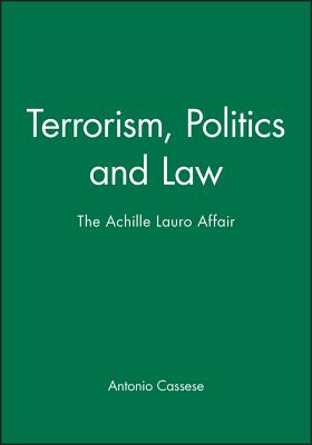 Terrorism, Politics and Law: The Achille Lauro Affair - Cassese, Antonio