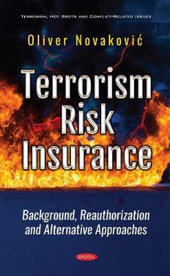 Terrorism Risk Insurance: Background, Reauthorization and Alternative Approaches - Novakovic, Oliver (Editor)