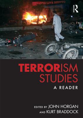 Terrorism Studies: A Reader - Horgan, John G (Editor), and Braddock, Kurt (Editor)