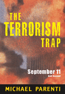Terrorism Trap: September 11 and Beyond