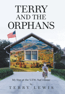 Terry and the Orphans: My Stay at the V.F.W. Nat'l Home