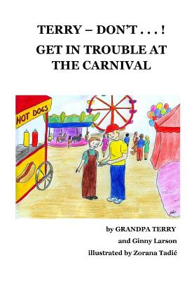 Terry Don't . . . ! Get In Trouble At The Carnival - Larson, Ginny (Editor)