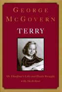 Terry:: My Daughter's Life-And-Death Struggle with Alcoholism - McGovern, George S
