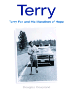 Terry: Terry Fox and His Marathon of Hope