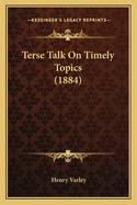 Terse Talk on Timely Topics (1884)