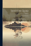 Tertium Quid: Chapters On Various Disputed Questions; Volume 2