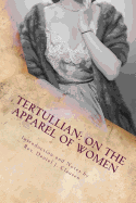 Tertullian: On the Apparel of Women - Clausen, Daniel J (Introduction by), and Tertullian