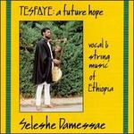 Tesfaye: Vocal & String Music of Ethiopia - Seleshe Demessae