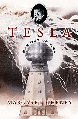 Tesla: Man Out of Time - Cheney, Margaret