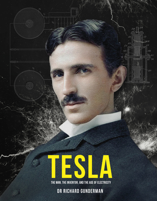 Tesla: The Man, the Inventor, and the Father of Electricity - Gunderman, Richard