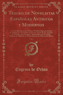 Tesoro de Novelistas Espaoles Antiguos y Modernos, Vol. 1: Con una Introduccion y Noticias; El Abencerraje, de Antonio de Villegas; Et. Patranuelo, de Juan de Timoneda; Et. Lazarillo de Tormes, y Sus Fortunas y Adversidades, por D. Diego Hurtado de Mend