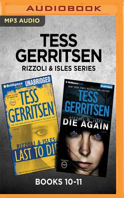 Tess Gerritsen Rizzoli & Isles Series: Books 10-11: Last to Die & Die Again - Gerritsen, Tess, and Eby, Tanya (Read by)