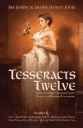 Tesseracts Twelve: New Novellas of Canadian Fantastic Fiction
