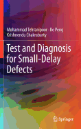 Test and Diagnosis for Small-Delay Defects