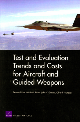 Test and Evaluation Trends and Costs for Aircraft and Guided Weapons - Fox, Bernard