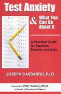 Test Anxiety & What You Can Do about It: A Practical Guide for Teachers, Parents, and Kids - Casbarro, Joseph, PH.D., and Salovey, Peter, PhD (Foreword by)