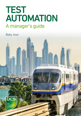 Test Automation: A manager's guide - Jose, Boby