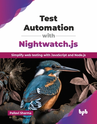 Test Automation with Nightwatch.js: Simplify web testing with JavaScript and Node.js (English Edition) - Sharma, Pallavi