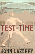 Test of Time: Travels in Search of a Cricketing Legend - Lazenby, John
