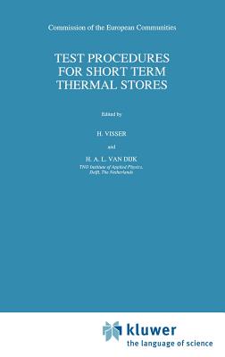 Test Procedures for Short Term Thermal Stores - Visser, H (Editor), and Van Dijk, H a L (Editor)