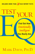 Test Your Eq: Find Out How Emotionally Intelligent You Really Are - Davis, Mark H, and Davis, Ph D, and New American Library (Creator)