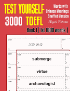Test Yourself 3000 TOEFL Words with Chinese Meanings Shuffled Version Book I (1st 1000 words): Practice TOEFL vocabulary for ETS TOEFL IBT official tests