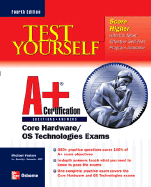 Test Yourself A+ Certification: Core/Hardware OS Technologies Exams