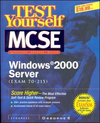 Test Yourself MCSE Windows 2000 Server (Exam 70-215) - Syngress Media Inc, and Syngress Media, Inc