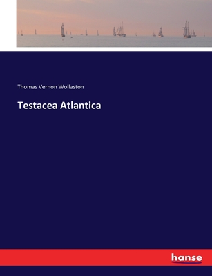 Testacea Atlantica - Wollaston, Thomas Vernon