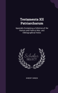 Testamenta XII Patriarcharum: Appendix Containing a Collation of the Roman and Patmos Mss. and Bibliographical Notes