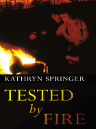 Tested by Fire - Springer, Kathryn
