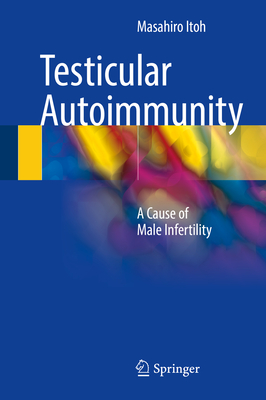 Testicular Autoimmunity: A Cause of Male Infertility - Itoh, Masahiro