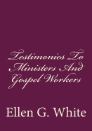 Testimonies To Ministers And Gospel Workers