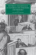 Testimony and Advocacy in Victorian Law, Literature, and Theology