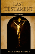 Testimony: Last Testament of Jesus Christ: Declared the Son of God with Power by His Resurrection - Romans 1:4