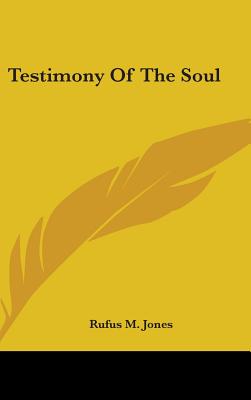 Testimony of the Soul - Jones, Rufus M