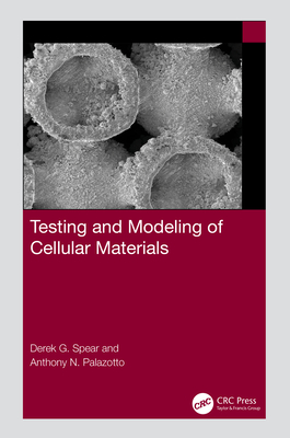 Testing and Modeling of Cellular Materials - Spear, Derek G, and Palazotto, Anthony N