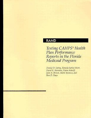 Testing CAHPS Health Plan Performance Reports in the Florida Medicaid Program - Farley, Donna O, and Short, Pamela Farley, and Kanouse, David E