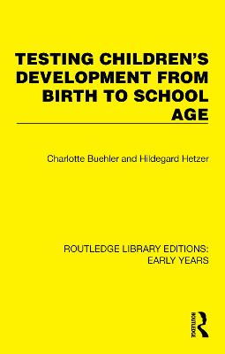 Testing Children's Development from Birth to School Age - Buehler, Charlotte, and Hetzer, Hildegard