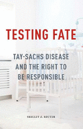 Testing Fate: Tay-Sachs Disease and the Right to Be Responsible