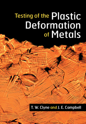 Testing of the Plastic Deformation of Metals - Clyne, T. W., and Campbell, J. E.