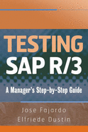 Testing SAP R/3: A Manager's Step-By-Step Guide - Fajardo, Jose, and Dustin, Elfriede